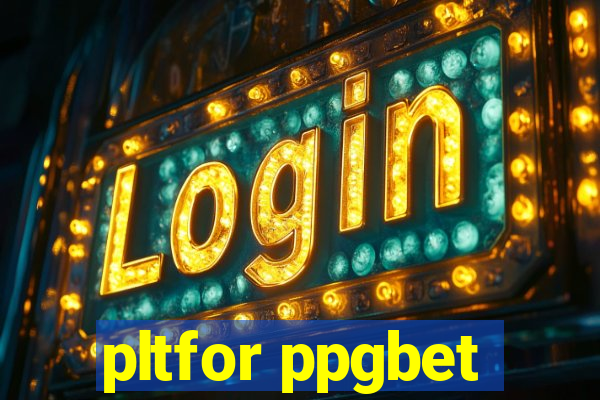 pltfor ppgbet